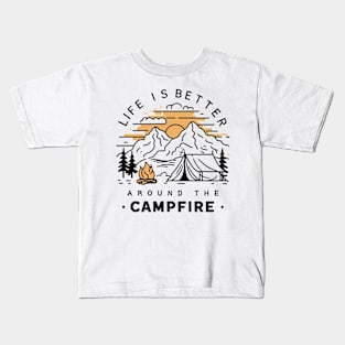 Life is better around the campfire, Camping lover Kids T-Shirt